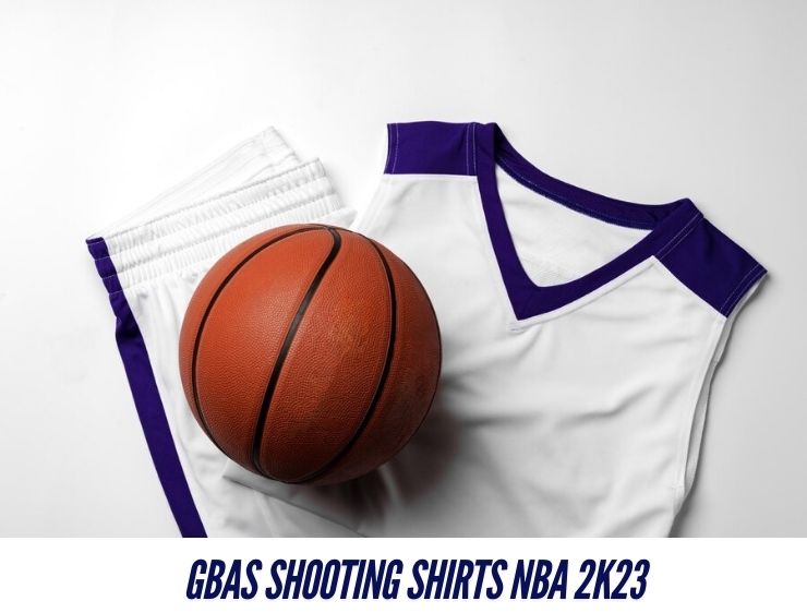 GBAS Shooting Shirts NBA 2K23: A Complete Guide