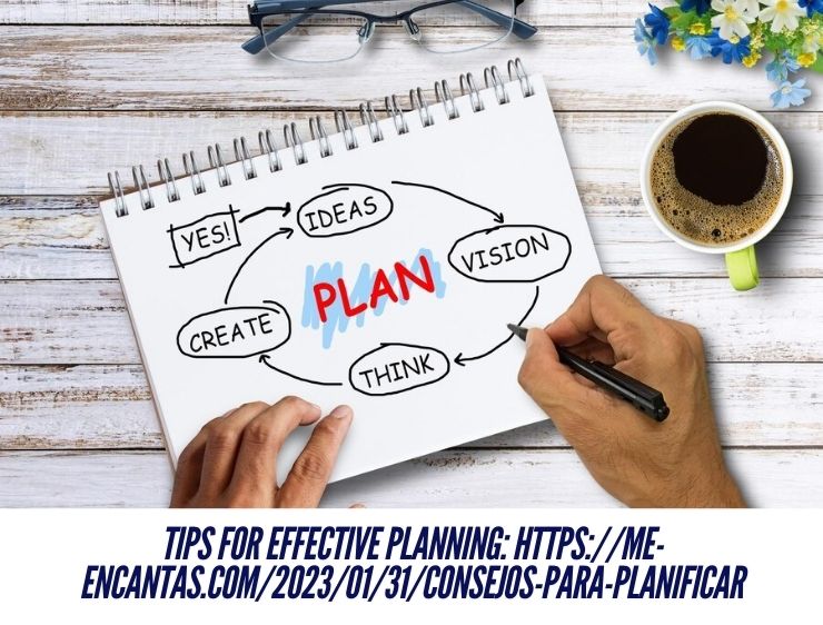 Essential Tips for Effective Planning: https://me-encantas.com/2023/01/31/consejos-para-planificar