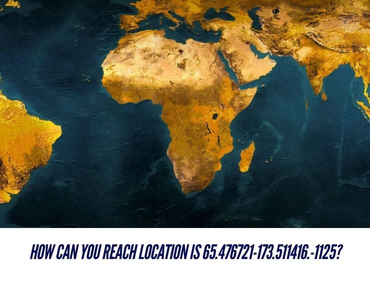 How Can You Reach Location Is 65.476721-173.511416.-1125?